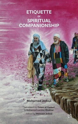 Etiquette of Spiritual Companionship by Jedoui, Mohamed