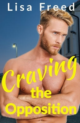 Craving the Opposition: An Age Gap Romance by Freed, Lisa