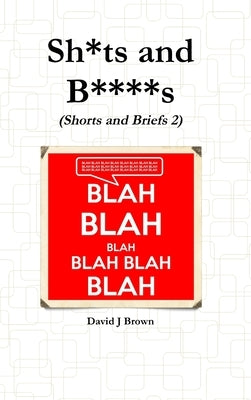 Sh*ts and B****s by Brown, David