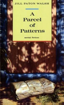 A Parcel of Patterns by Walsh, Jill Paton