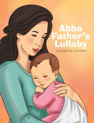 Abba Father's Lullaby by Stevens, Elizabeth