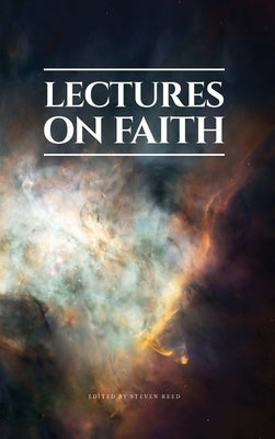 Lectures on Faith by Reed, Steve