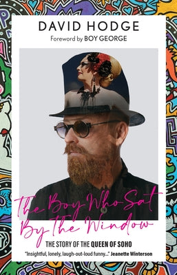 The Boy Who Sat by the Window: The Story of the Queen of Soho by Hodge, David