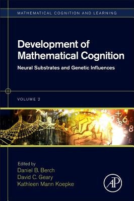 Development of Mathematical Cognition: Neural Substrates and Genetic Influences Volume 2 by Berch, Daniel B.