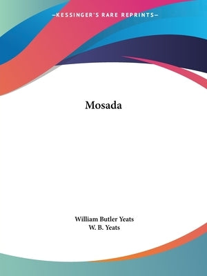 Mosada by Yeats, William Butler