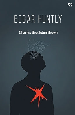 Edgar Huntly by Brown, Charles Brockden