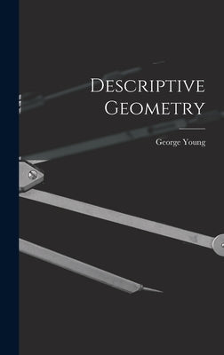 Descriptive Geometry by Young, George