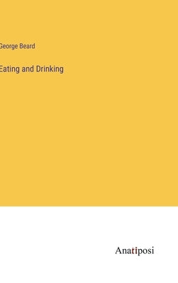Eating and Drinking by Beard, George
