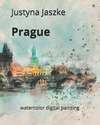 Prague: watercolor digital painting by Jaszke, Justyna