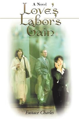 Love's Labor's Gain by Charles, Euctace