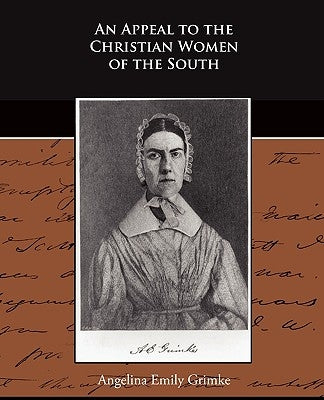 An Appeal to the Christian Women of the South by Grimke, Angelina Emily