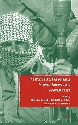The World's Most Threatening Terrorist Networks and Criminal Gangs by Schneider, B.