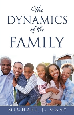The Dynamics of the Family by Gray, Michael J.