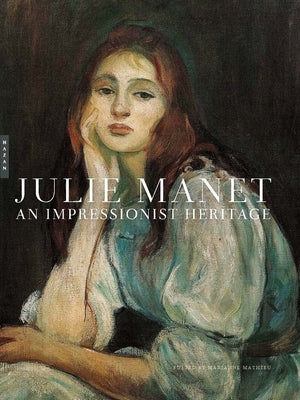 Julie Manet: An Impressionist Heritage by Mathieu, Marianne