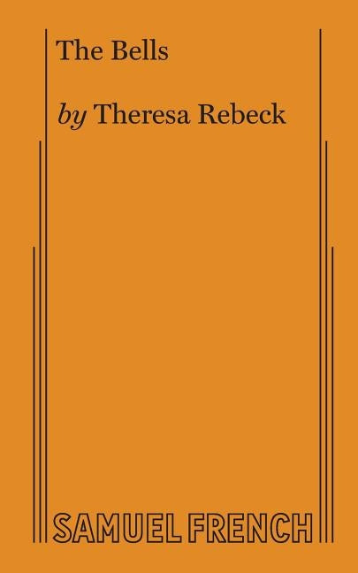 The Bells by Rebeck, Theresa