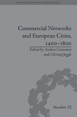 Commercial Networks and European Cities, 1400-1800 by Caracausi, Andrea