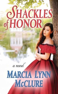 Shackles of Honor by McClure, Marcia Lynn