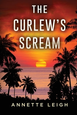 The Curlew's Scream by Leigh, Annette
