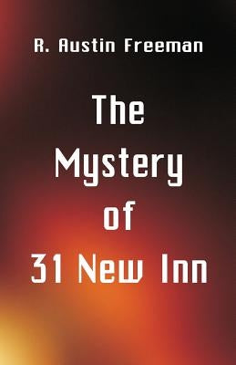 The Mystery of 31 New Inn by Freeman, R. Austin