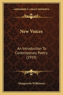 New Voices: An Introduction To Contemporary Poetry (1919) by Wilkinson, Marguerite