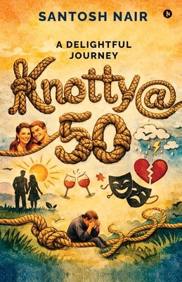 Knotty@50: A delightful journey by Santosh Nair