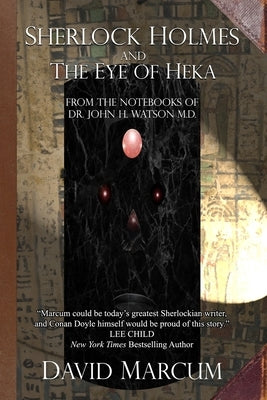 Sherlock Holmes and The Eye of Heka by Marcum, David