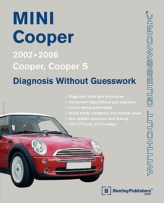 Mini Cooper Diagnosis Without Guesswork: 2002-2006: Cooper, Cooper S by Bentley Publishers