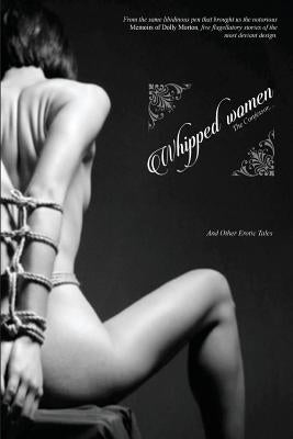 Whipped Women: The Confessor, and other Erotic Tales by Press, Locus Elm