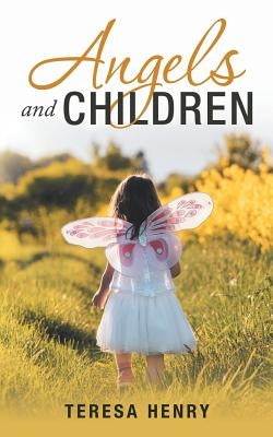 Angels and Children by Henry, Teresa