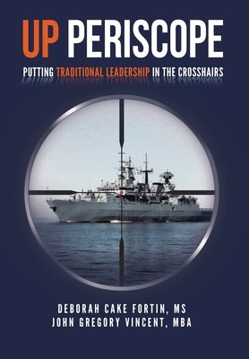 Up Periscope: Putting Traditional Leadership in The Crosshairs by Fortin -., Deborah Cake