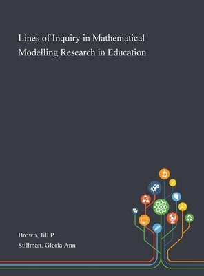 Lines of Inquiry in Mathematical Modelling Research in Education by Brown, Jill P.