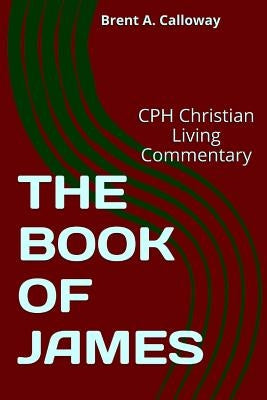 The Book of James by Calloway, Brent a.