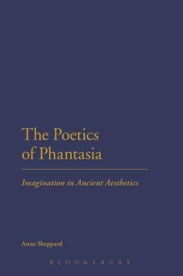 The Poetics of Phantasia by Sheppard, Anne