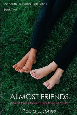 Almost Friends: Book two of the South Louisiana High Series by Jones, Paula L.