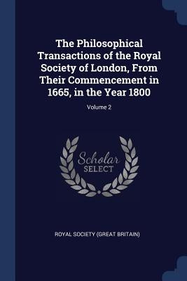 The Philosophical Transactions of the Royal Society of London, From Their Commencement in 1665, in the Year 1800; Volume 2 by Royal Society (Great Britain)