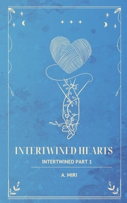 Intertwined Hearts by Miri, A.
