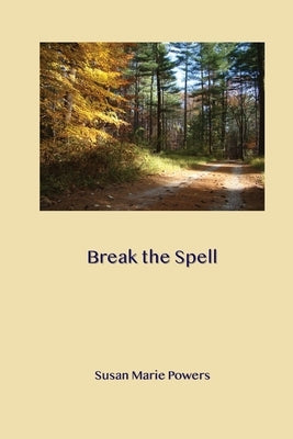 Break the Spell by Powers, Susan Marie
