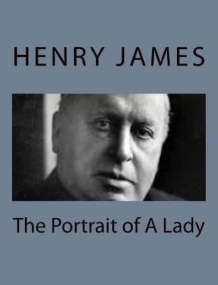 The Portrait of A Lady by James, Henry