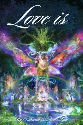 Love Is: The Eternal Way to True Happiness by Lani, Beata