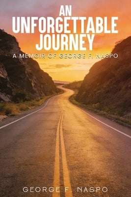 An Unforgettable Journey by Naspo, George F.