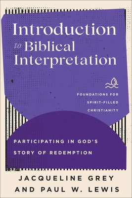 Introduction to Biblical Interpretation by Grey, Jacqueline