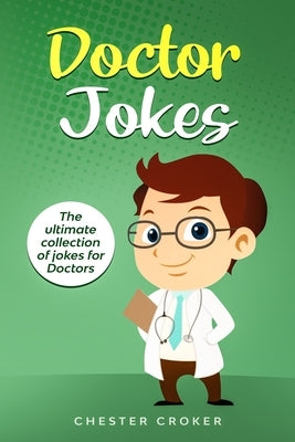 Doctors Jokes: Huge Collection Of Funny Doctor Jokes by Croker, Chester