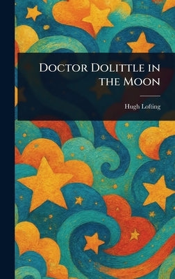 Doctor Dolittle in the Moon by Lofting, Hugh