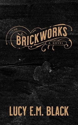 The Brickworks by Black, Lucy