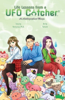 Life Lessons from a UFO Catcher 2: An Autobiographical Manga by Loui, Kenny