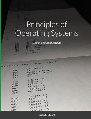 Principles of Operating Systems: Design and Applications by Stuart, Brian L.
