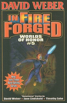 In Fire Forged: Worlds of Honor V by Weber, David