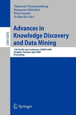 Advances in Knowledge Discovery and Data Mining: 13th Pacific-Asia Conference, Pakdd 2009 Bangkok, Thailand, April 27-30, 2009 Proceedings by Theeramunkong, Thanaruk