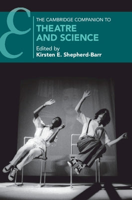 The Cambridge Companion to Theatre and Science by Shepherd-Barr, Kirsten E.