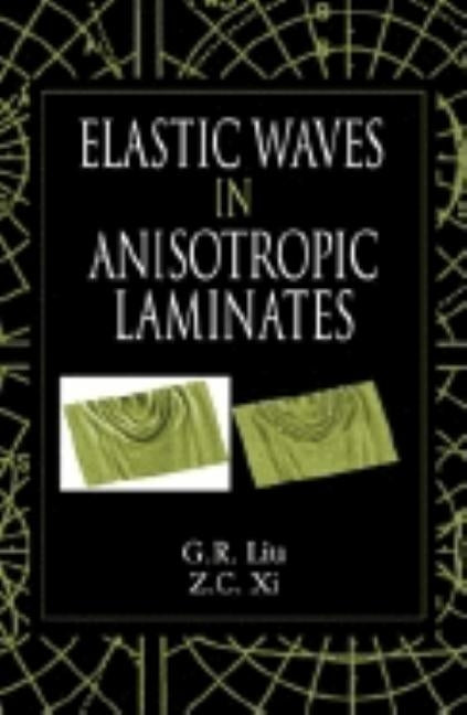 Elastic Waves in Anisotropic Laminates by Liu, G. R.